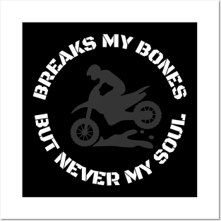 Breaks My Bones but Never My Soul Posters and Art